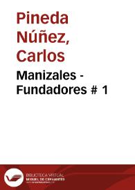 Manizales - Fundadores # 1 | Biblioteca Virtual Miguel de Cervantes