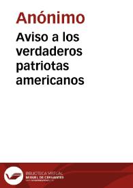 Aviso a los verdaderos patriotas americanos | Biblioteca Virtual Miguel de Cervantes