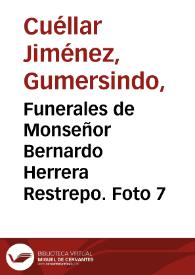 Funerales de Monseñor Bernardo Herrera Restrepo. Foto 7 | Biblioteca Virtual Miguel de Cervantes