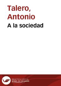 A la sociedad | Biblioteca Virtual Miguel de Cervantes