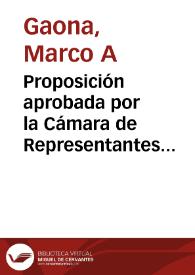 Proposición aprobada por la Cámara de Representantes en la sesion del día de ayer | Biblioteca Virtual Miguel de Cervantes