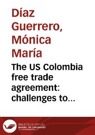 The US Colombia free trade agreement: challenges to the sustainable development of agriculture in Colombia = El tratado de libre comercio Colombia - Estados Unidos. Retos para el desarrollo sostenible de la agricultura colombiana | Biblioteca Virtual Miguel de Cervantes