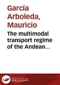 The multimodal transport regime of the Andean Community: Towards the mandatory application of the limitation of liability provided by the Hague-Visby Rules and the Hamburg Rules in Colombia = El régimen de transporte multimodal de la Comunidad Andina de Naciones: Hacia la aplicación obligatoria de los límites de responsabilidad contenidos en las Reglas de La Haya-Visby y las Reglas de Hamburgo en Colombia | Biblioteca Virtual Miguel de Cervantes