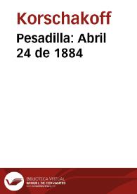 Pesadilla: Abril 24 de 1884 | Biblioteca Virtual Miguel de Cervantes