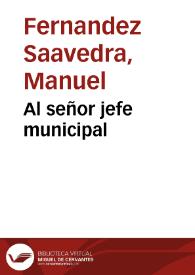 Al señor jefe municipal | Biblioteca Virtual Miguel de Cervantes