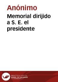 Memorial dirijido a S. E. el presidente | Biblioteca Virtual Miguel de Cervantes