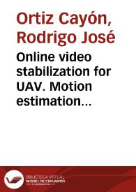 Online video stabilization for UAV. Motion estimation and compensation for unnamed aerial vehicles | Biblioteca Virtual Miguel de Cervantes