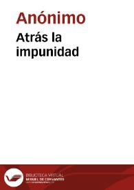 Atrás la impunidad | Biblioteca Virtual Miguel de Cervantes