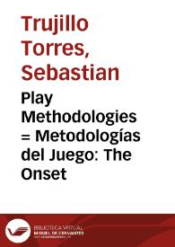 Play Methodologies = Metodologías del Juego: The Onset | Biblioteca Virtual Miguel de Cervantes