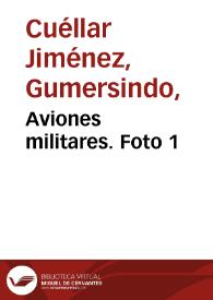 Aviones militares. Foto 1 | Biblioteca Virtual Miguel de Cervantes