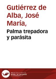 Palma trepadora y parásita | Biblioteca Virtual Miguel de Cervantes