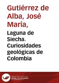 Laguna de Siecha. Curiosidades geológicas de Colombia | Biblioteca Virtual Miguel de Cervantes