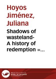 Shadows of wasteland- A history of redemption = Sombras de la tierra de las basuras- Una historia de redención | Biblioteca Virtual Miguel de Cervantes