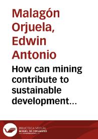 How can mining contribute to sustainable development in Colombia? A review of stakeholders perspective and policy gaps =Cómo la minería puede contribuir al desarrollo sostenible en Colombia? Una revisión de la perspectiva de los actores... | Biblioteca Virtual Miguel de Cervantes