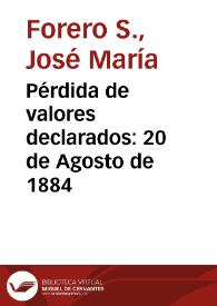 Pérdida de valores declarados: 20 de Agosto de 1884 | Biblioteca Virtual Miguel de Cervantes