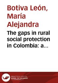 The gaps in rural social protection in Colombia: a history of traps and disconnections = Las brechas en la protección social rural en Colombia: una historia de trampas y desconexiones | Biblioteca Virtual Miguel de Cervantes