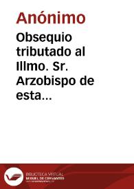 Obsequio tributado al Illmo. Sr. Arzobispo de esta diócesis | Biblioteca Virtual Miguel de Cervantes