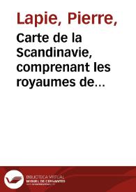 Carte de la Scandinavie, comprenant les royaumes de Suéde, de Norwege et de Danemark | Biblioteca Virtual Miguel de Cervantes