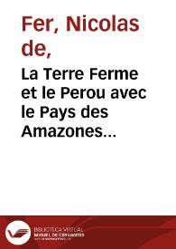 La Terre Ferme et le Perou avec le Pays des Amazones et le Bresil | Biblioteca Virtual Miguel de Cervantes