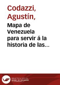 Mapa de Venezuela para servir á la historia de las campañas de la guerra de independencia en los años de 1812 a 1819 | Biblioteca Virtual Miguel de Cervantes