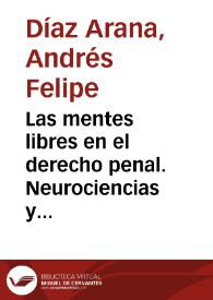 Las mentes libres en el derecho penal. Neurociencias y libertad desde una perspectiva funcional de la mente = Free minds in criminal law. Neurosciences and freedom from a functional view of the mind | Biblioteca Virtual Miguel de Cervantes