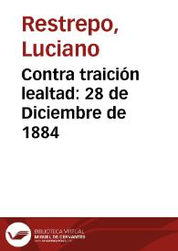 Contra traición lealtad: 28 de Diciembre de 1884 | Biblioteca Virtual Miguel de Cervantes