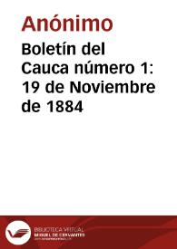 Boletín del Cauca número 1: 19 de Noviembre de 1884 | Biblioteca Virtual Miguel de Cervantes