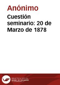 Cuestión seminario: 20 de Marzo de 1878 | Biblioteca Virtual Miguel de Cervantes