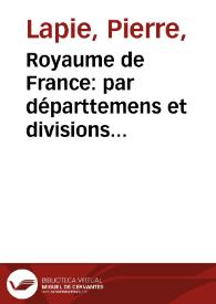 Royaume de France: par départtemens et divisions militaires | Biblioteca Virtual Miguel de Cervantes