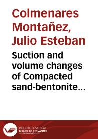 Suction and volume changes of Compacted sand-bentonite mixtures = Cambios volumétricos y de succión en muestras compactadas de arena-bentonita | Biblioteca Virtual Miguel de Cervantes