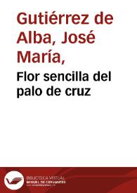 Flor sencilla del palo de cruz | Biblioteca Virtual Miguel de Cervantes