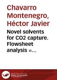 Novel solvents for CO2 capture. Flowsheet analysis = Solventes novedosos para captura de CO2. Análisis de esquemas de proceso | Biblioteca Virtual Miguel de Cervantes