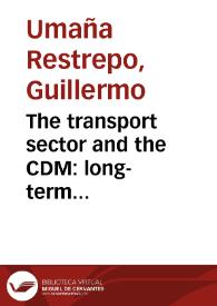 The transport sector and the CDM: long-term sustainable development? – Transmilenio’s experience | Biblioteca Virtual Miguel de Cervantes