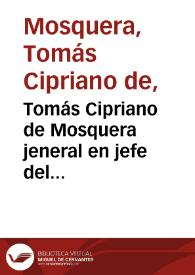 Tomás Cipriano de Mosquera jeneral en jefe del Ejército del Norte: a sus compañeros de armas, i a los habitantes de las provincias del Norte, del Istmo i del Atlántico | Biblioteca Virtual Miguel de Cervantes