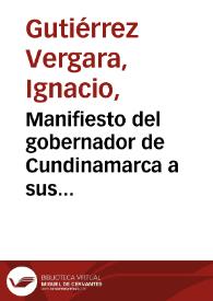 Manifiesto del gobernador de Cundinamarca a sus conciudadanos | Biblioteca Virtual Miguel de Cervantes