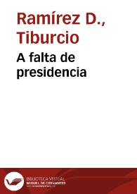 A falta de presidencia | Biblioteca Virtual Miguel de Cervantes