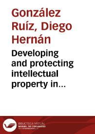 Developing and protecting intellectual property in virtual projects : trade secret protection in telecommunications = Desarrollo y protección de propiedad intelectual en proyectos virtuales : protección de secretos comerciales en telecomunicaciones | Biblioteca Virtual Miguel de Cervantes