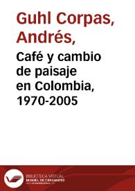 Café y cambio de paisaje en Colombia, 1970-2005 | Biblioteca Virtual Miguel de Cervantes