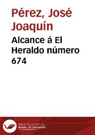 Alcance á El Heraldo número 674 | Biblioteca Virtual Miguel de Cervantes