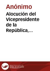 Alocución del Vicepresidente de la República, encargado del P. Ejecutivo al ejercito de operaciones sobre la capital en la gran parada del 7 de diciembre | Biblioteca Virtual Miguel de Cervantes