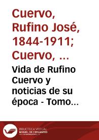 Vida de Rufino Cuervo y noticias de su época - Tomo Segundo | Biblioteca Virtual Miguel de Cervantes