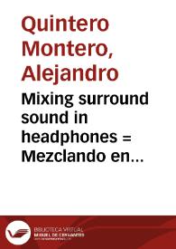 Mixing surround sound in headphones = Mezclando en formato surround por medio de audífonos | Biblioteca Virtual Miguel de Cervantes