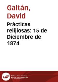 Prácticas relijiosas: 15 de Diciembre de 1874 | Biblioteca Virtual Miguel de Cervantes