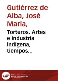 Torteros. Artes e industria indígena, tiempos prehistóricos N° 4 | Biblioteca Virtual Miguel de Cervantes