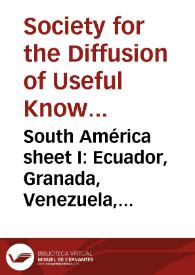 South América sheet I: Ecuador, Granada, Venezuela, and parts of Brazil and Guyana | Biblioteca Virtual Miguel de Cervantes