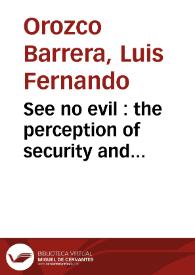 See no evil : the perception of security and governance in Colombia = No ver el mal : la percepción de seguridad y gobernabilidad en Colombia | Biblioteca Virtual Miguel de Cervantes