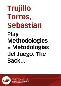 Play Methodologies = Metodologías del Juego: The Back Story | Biblioteca Virtual Miguel de Cervantes