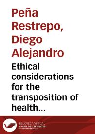 Ethical considerations for the transposition of health policies: Human body parts donation policies = Consideraciones éticas para la transposición de políticas de salud pública: políticas para la donación de órganos | Biblioteca Virtual Miguel de Cervantes