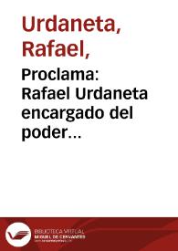 Proclama: Rafael Urdaneta encargado del poder ejecutivo, etc. | Biblioteca Virtual Miguel de Cervantes