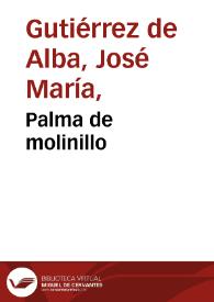 Palma de molinillo | Biblioteca Virtual Miguel de Cervantes